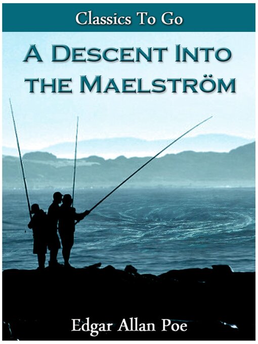 Title details for A Descent Into the Maelström. by Edgar Allan Poe - Available